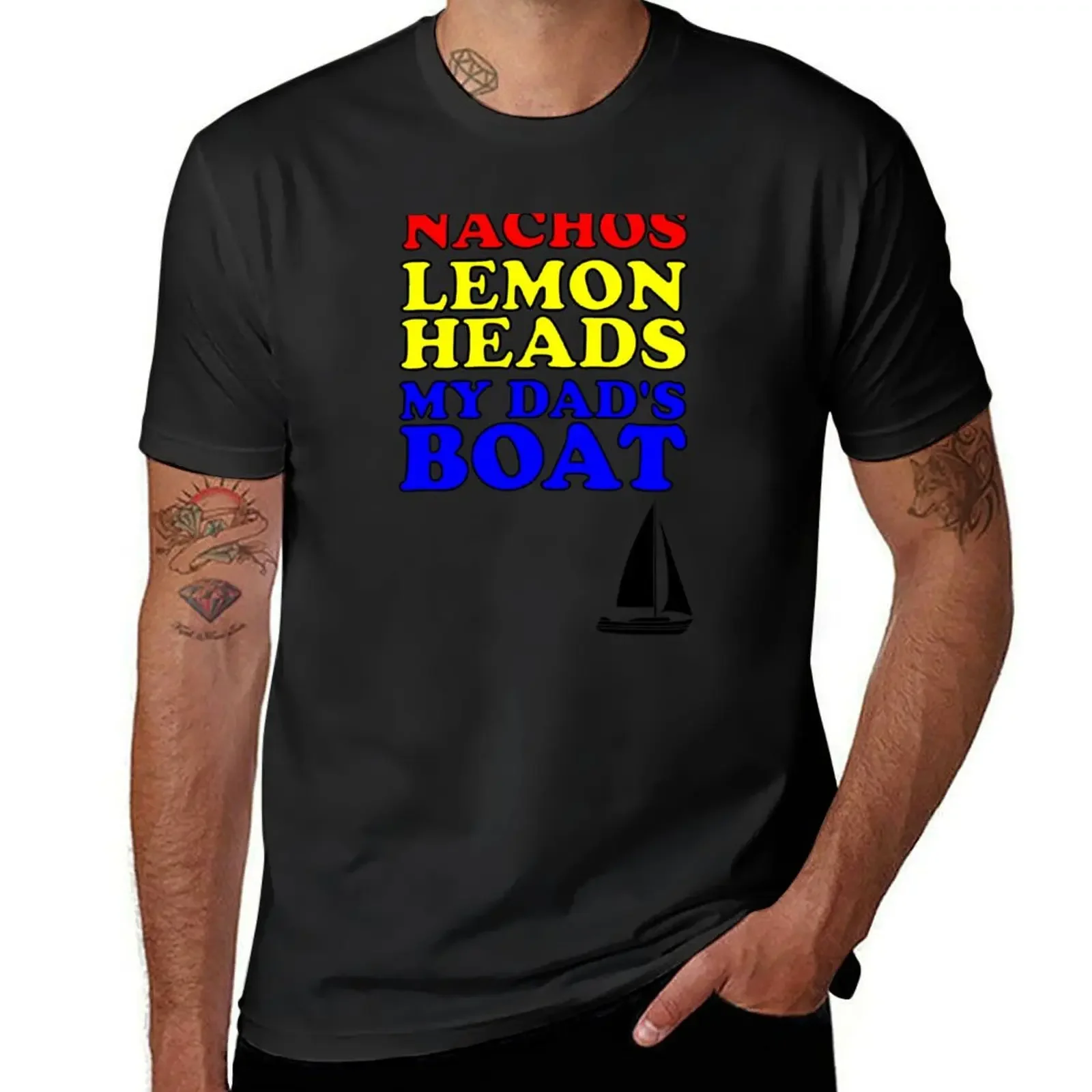 

Nachos Lemon Heads My Dad's Boat Design T-Shirt new edition basketball graphic tees T-shirts for men cotton