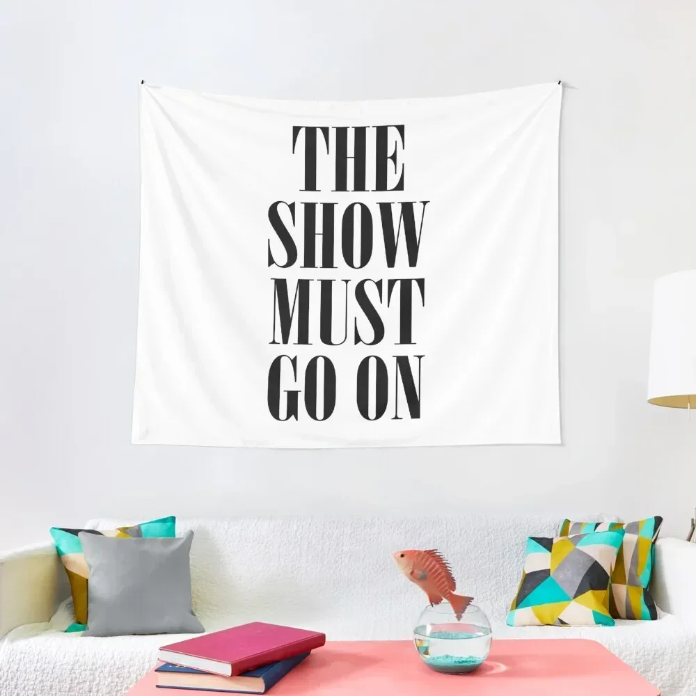The Show Must Go On Tapestry Bathroom Decor Carpet On The Wall Decoration For Bedroom Tapestry
