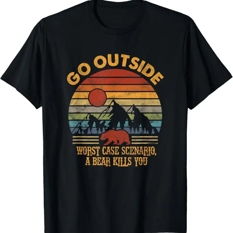 Go Outside Worst Case Scenario A Bear Kills You Camping T Shirt