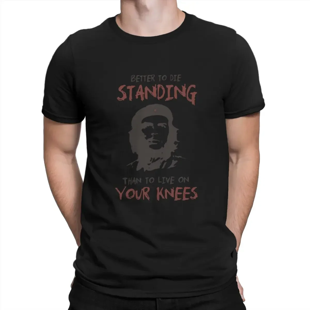 Che Guevara Polyester TShirts Better To Die Standing Than to Live on Your Knees Quote Personalize Men's T Shirt Hipster Tops