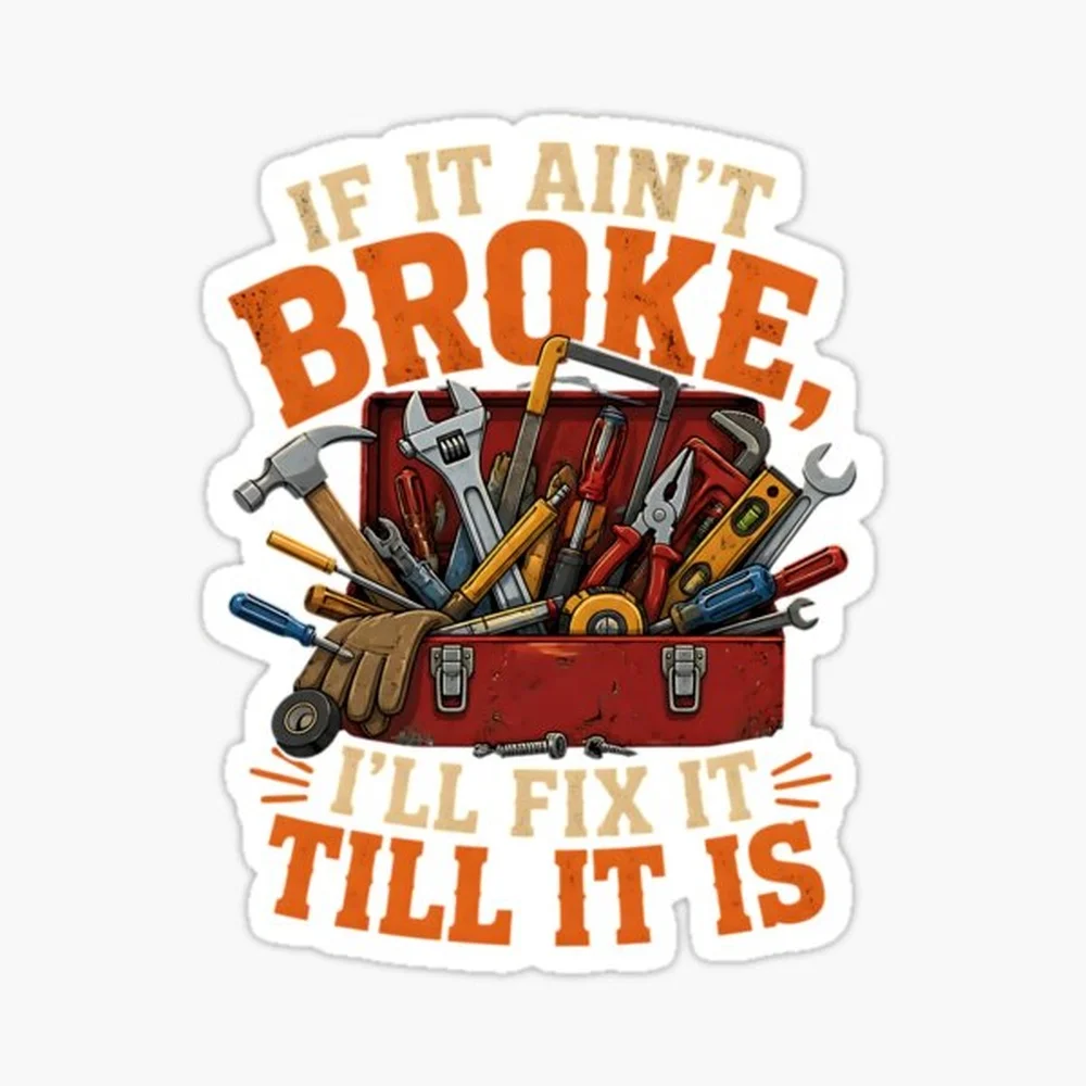 Fix It Till It Is Broke Funny Mechanic Tool JDM Sticker for Laptop Decor Bedroom Car Cute Cartoon Art Fashionable Public Suitcas