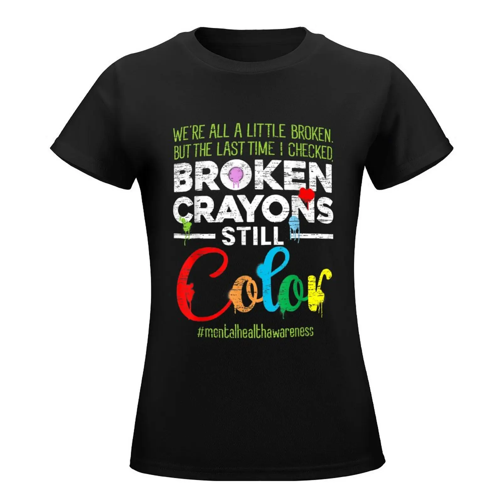 Broken Crayons Still Color Mental Health Awareness T-Shirt female oversized tees cute t-shirts for Women