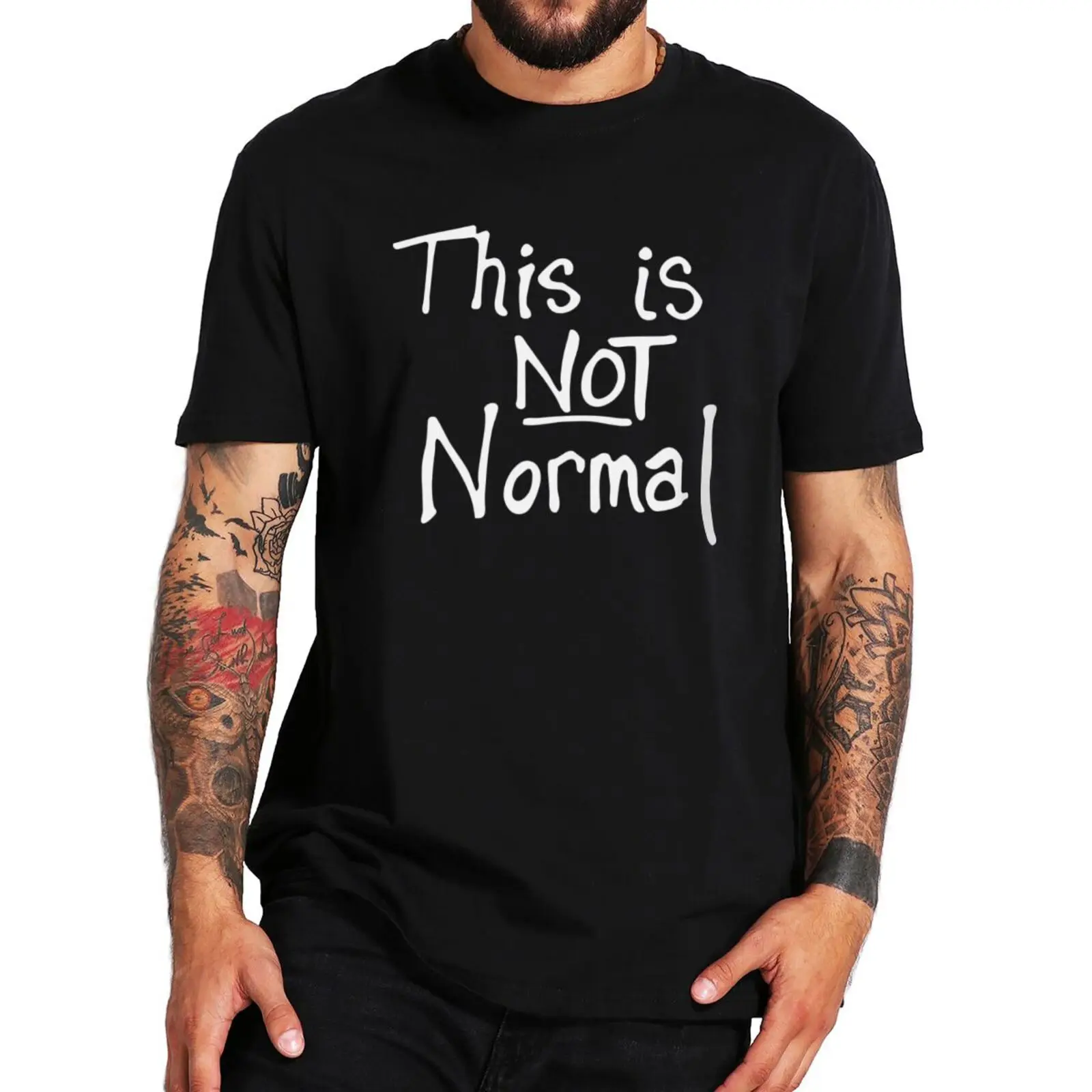 

This Is Not Noamal T Shirt 2025 Funny Quotes Design Y2k T-shirts EU Size 100% Cotton Summer O-neck Tee Tops