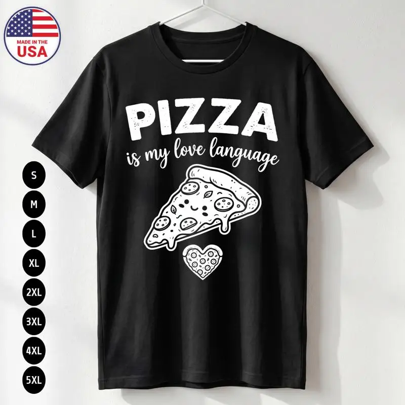 Pizza Lover T-Shirt Pizza Is My Love Language Funny Foodie Tee S-5XL