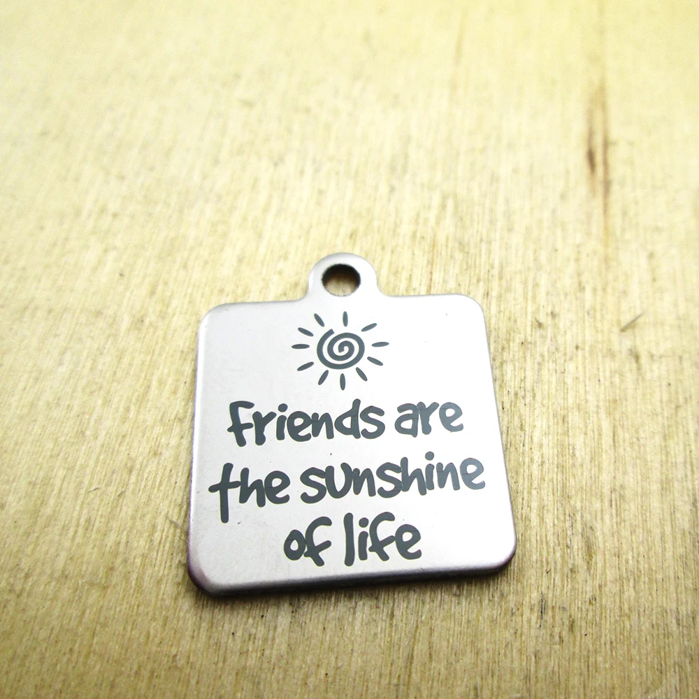 20pcs--friends are fhe svnshine of life stainless steel charms - Laser Engraved - Customized - DIY Charms Pendants