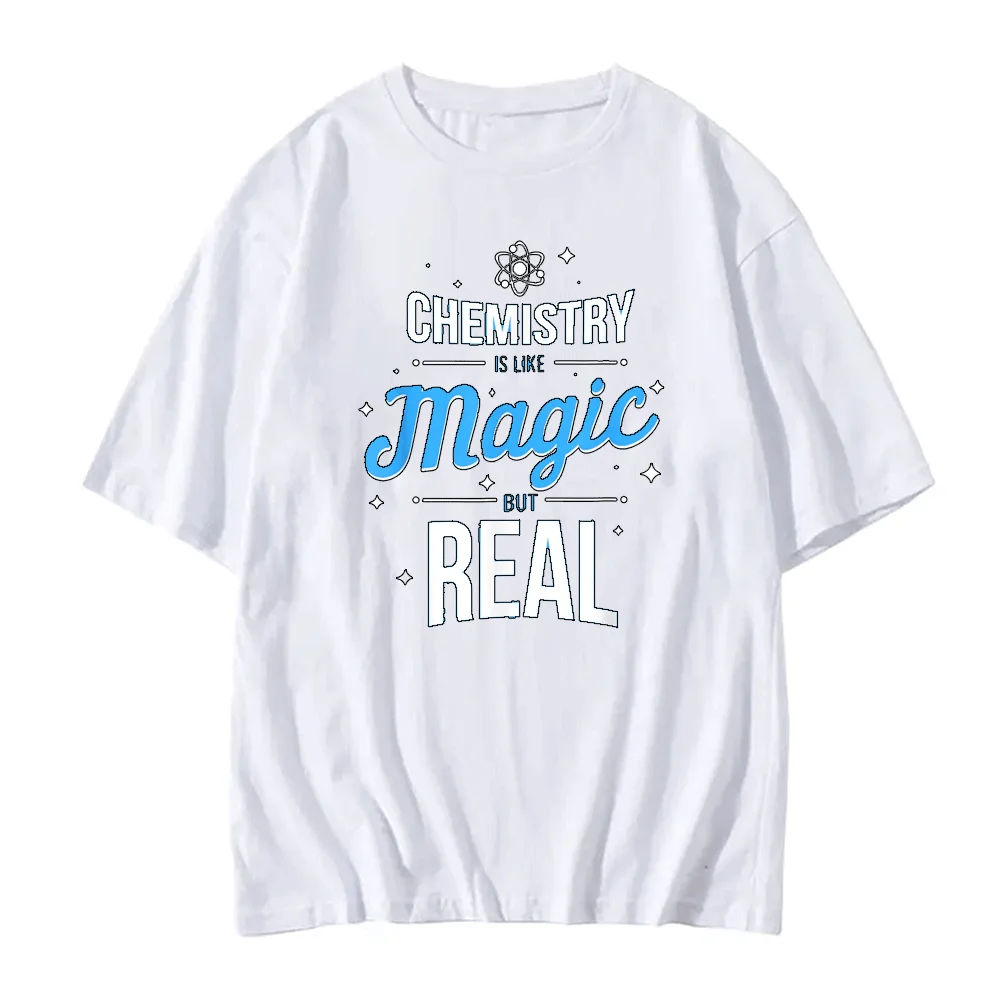 Chemistry Is Like Magic But Real - Chemistry Geek T-Shirt T-Shirt  Graphic T Shirts Man and Wife Women Men Clothing Science Tops