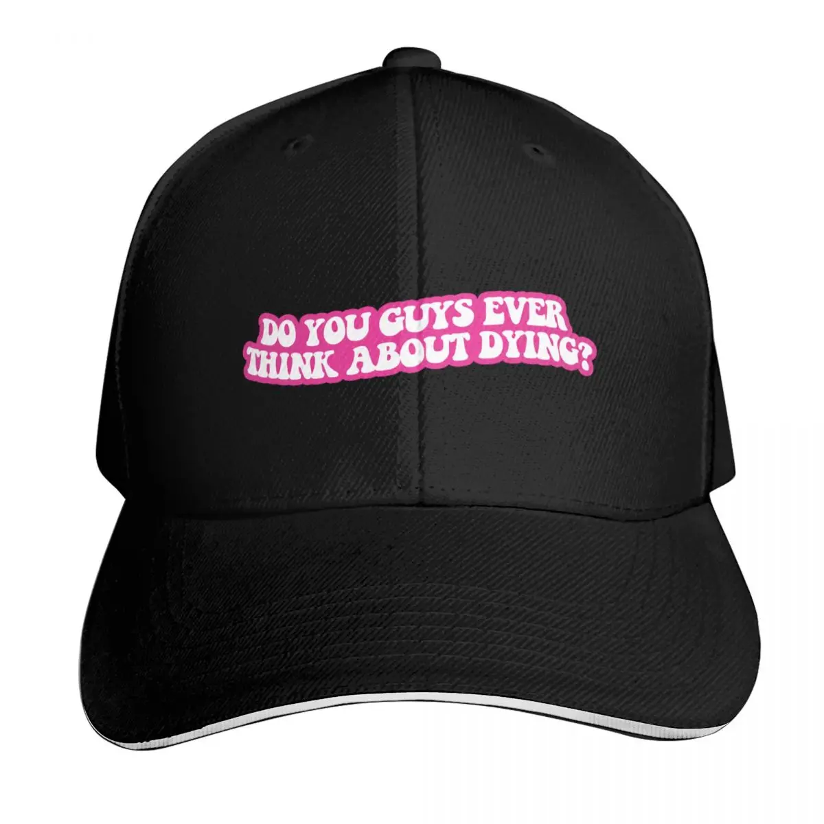 Do you guys ever think about dying Baseball Cap Lightweight Packable Gift for Him Her Casual Daily Wear