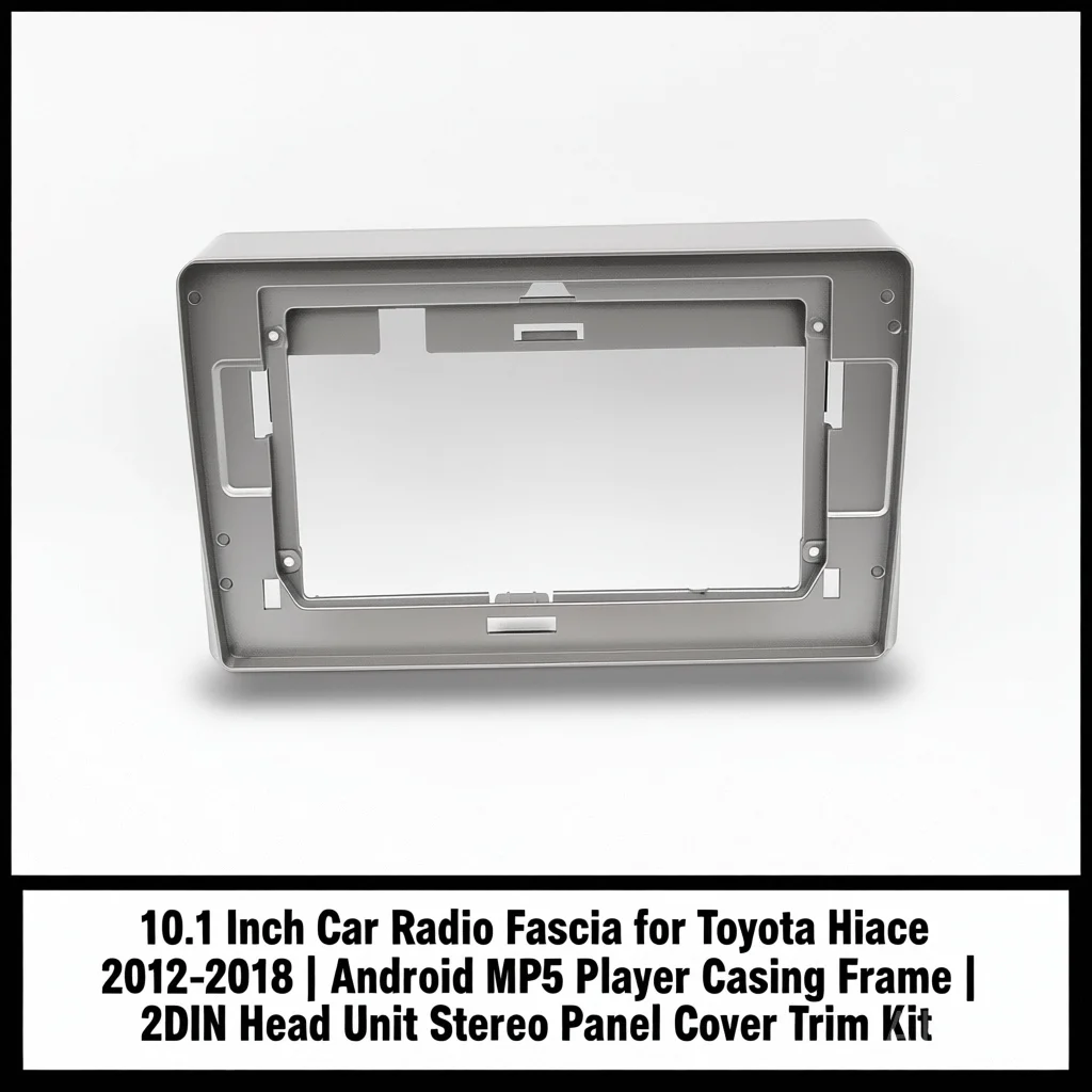 

10.1 Inch Car Radio Fascia for Toyota Hiace 2012-2018 Android MP5 Player Casing Frame 2Din Head Unit Stereo Panel Cover Trim Kit