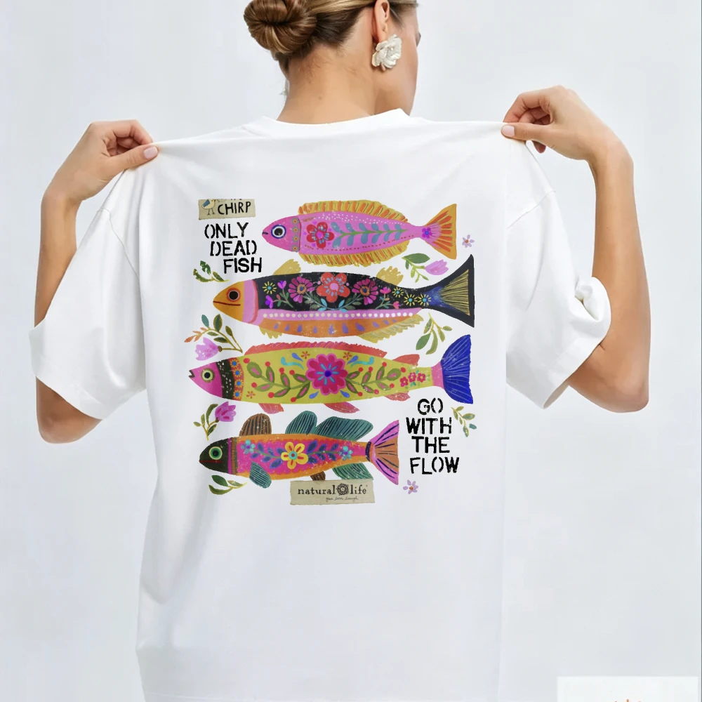 With Colorful Fish Floral Pattern Only Dead Fish Go with The Flow Text Crew Neck Natural Life T-Shirt High Quality Cotton Tops