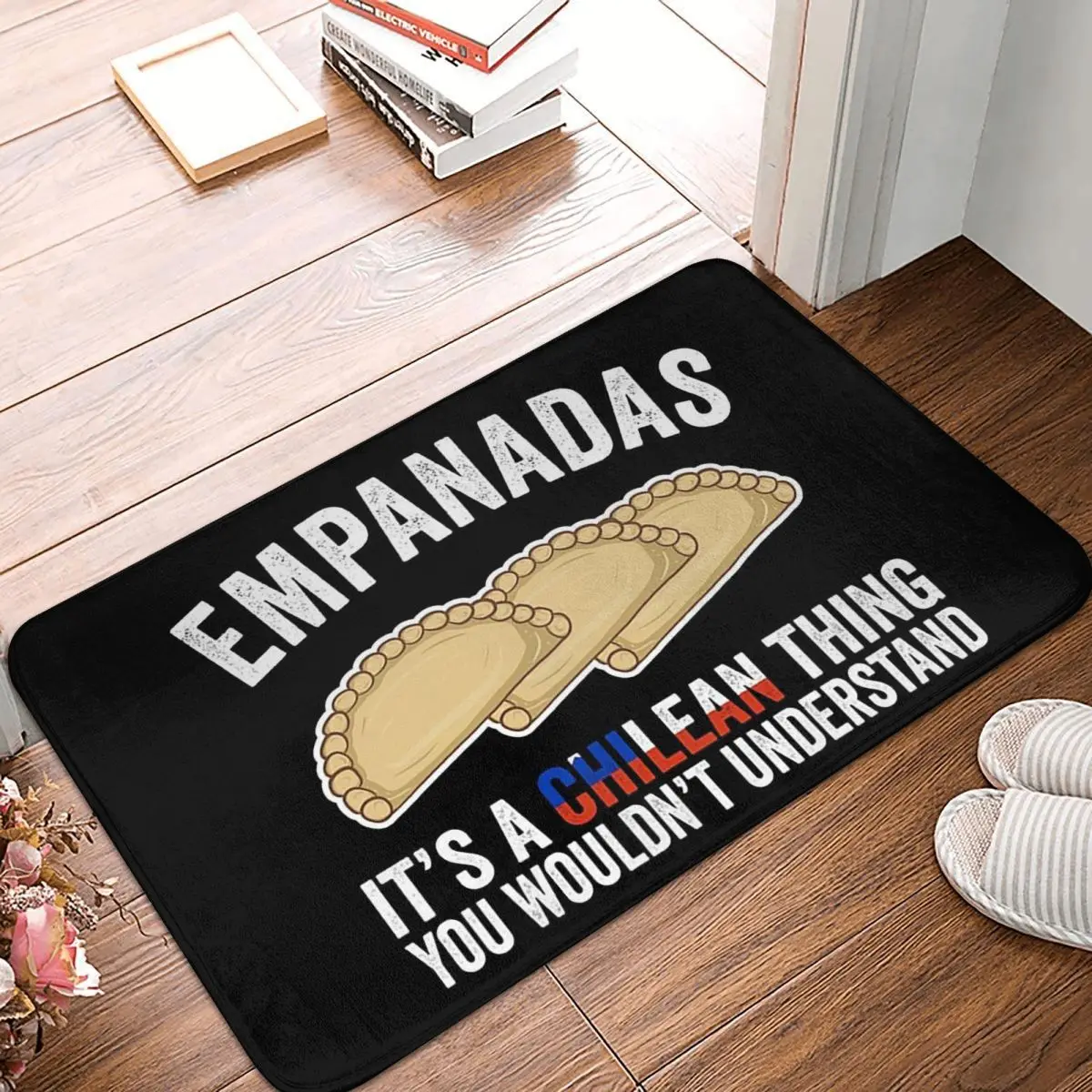 Empanadas It's A Chilean Thing You Would't Understand Chilean Flag Non-slip Doormat Floor Mat Carpet Rug for Kitchen Footpad Mat