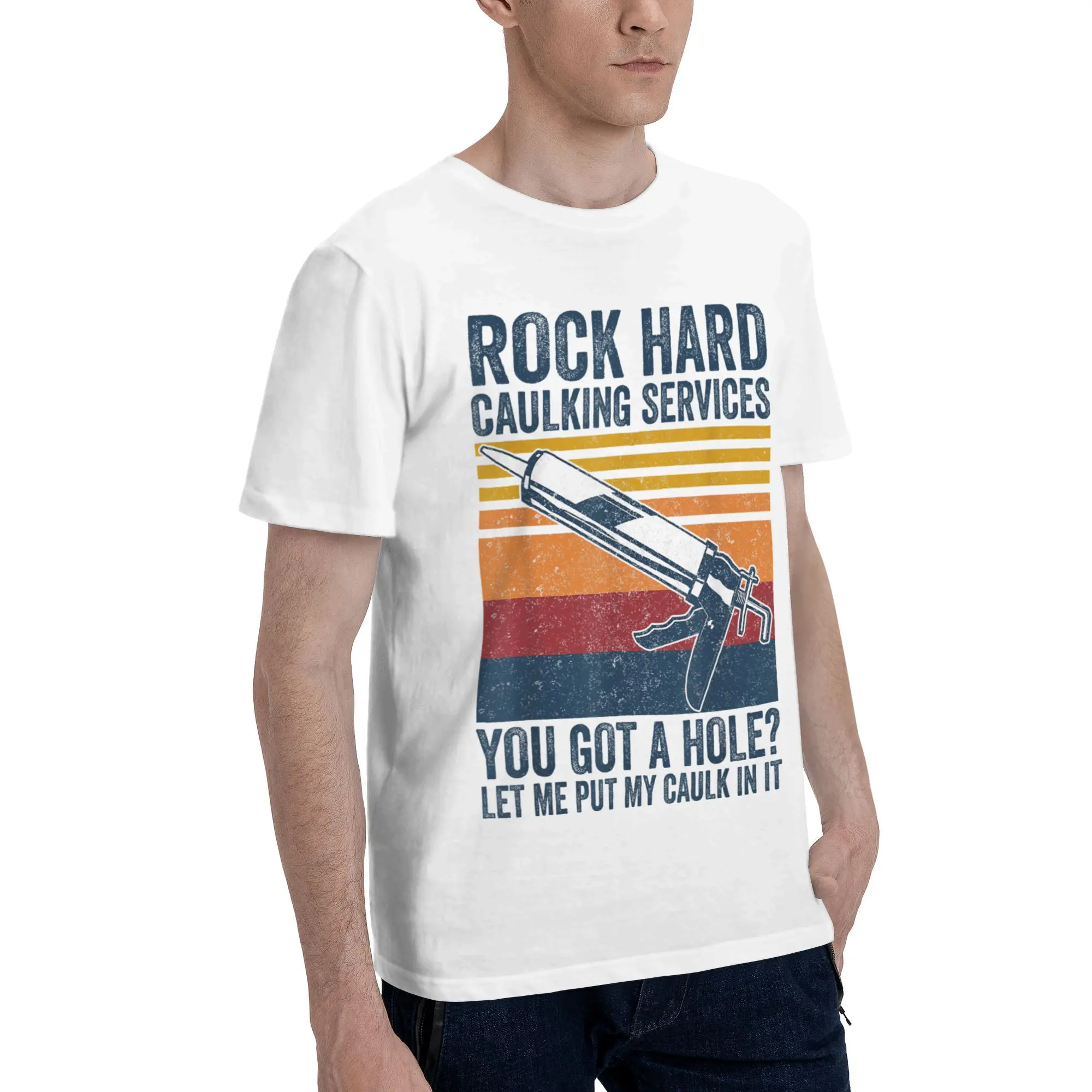 Vintage Rock Hard Caulking Services You Got A Hole T Shirt  Novelty T-Shirts Tops Summer Cotton Breathable 4XL 5XL 6XL Clothing