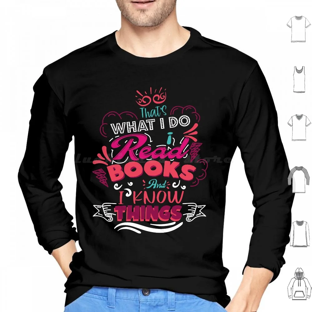 That's What I Do I Read Books And I Know Things Author Day Hoodie Cotton Long Sleeve Thats What I Do I Read Books And I Know