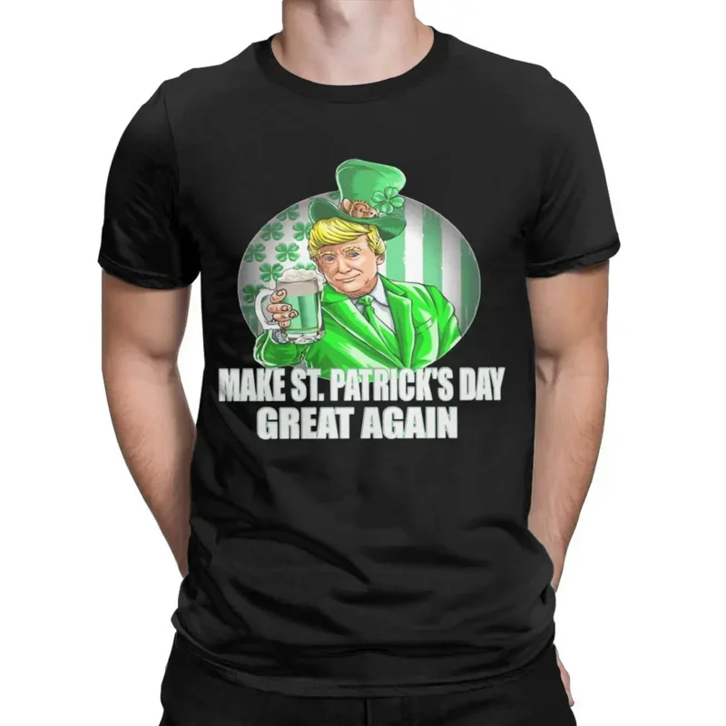 Make St. Patrick's Day Great Again Trump Leprechaun Men T Shirt Crazy Tee Shirt Short Sleeve O Neck T-Shirt 100% Cotton Clothes