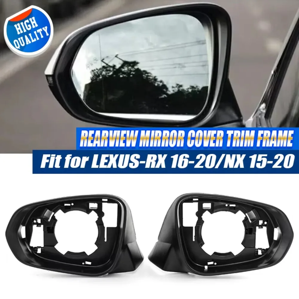 Rearview Mirror Frame For Lexus RX NX 2016-2020 200t 300 350l 450h 500h Left/Right Side Wing Mirror Cover Case Car Accessories