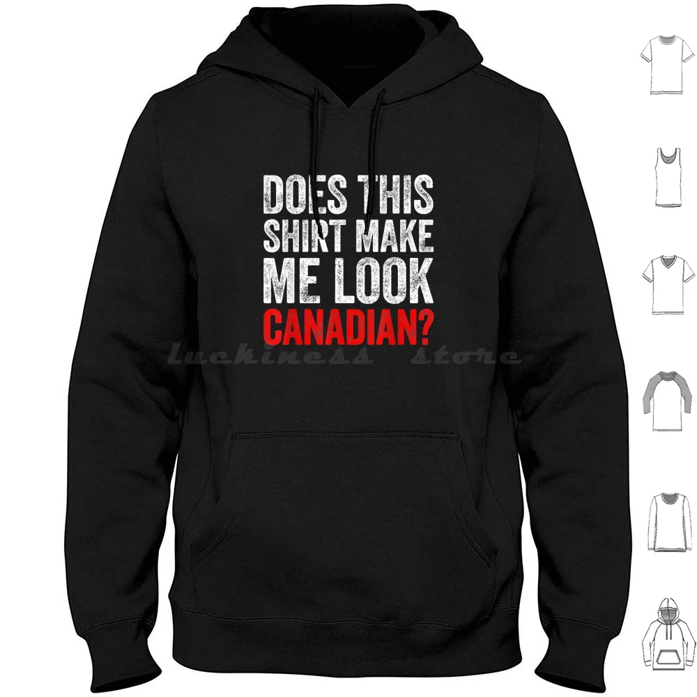 

Does This Make Me Look Canadian Funny Love Canada Толстовка с капюшоном из хлопка с длинным рукавом из модной молодежи My Valentines Celebration