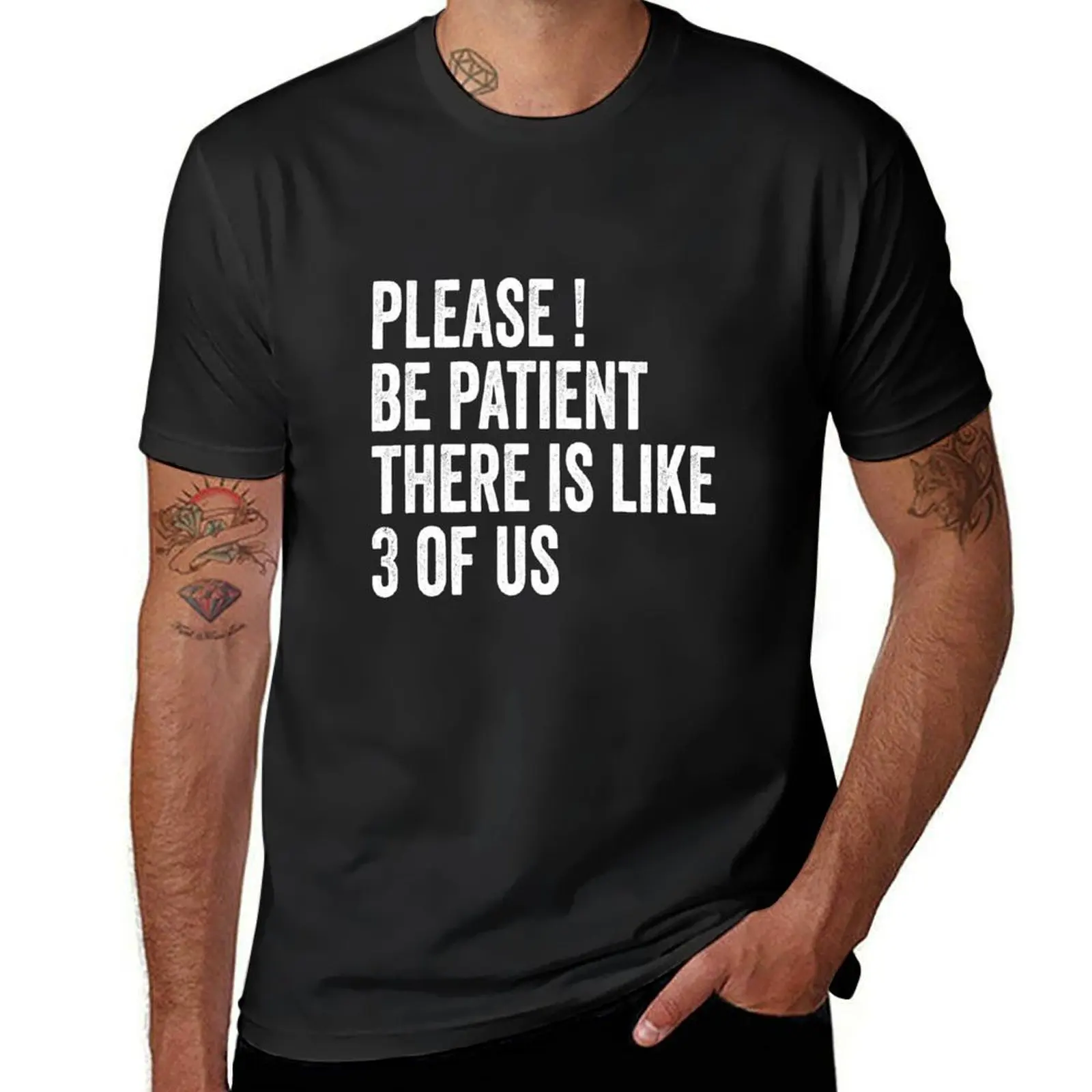 Please Be Patient There's Like 3 Of Us T-Shirt kawaii clothes summer clothes sweat plain t shirts men