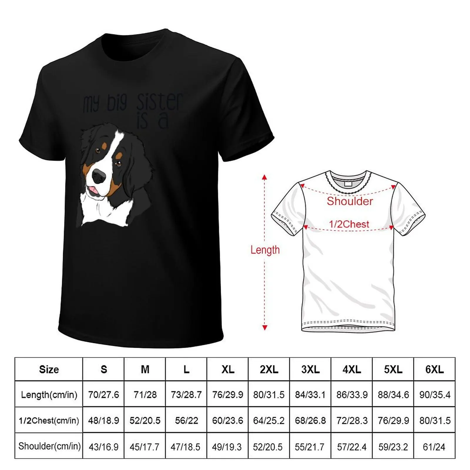 My Big Sister - Bernese Mountain Dog T-Shirt funny meme t-shirts graphic shirts anime figures mens plain t shirts