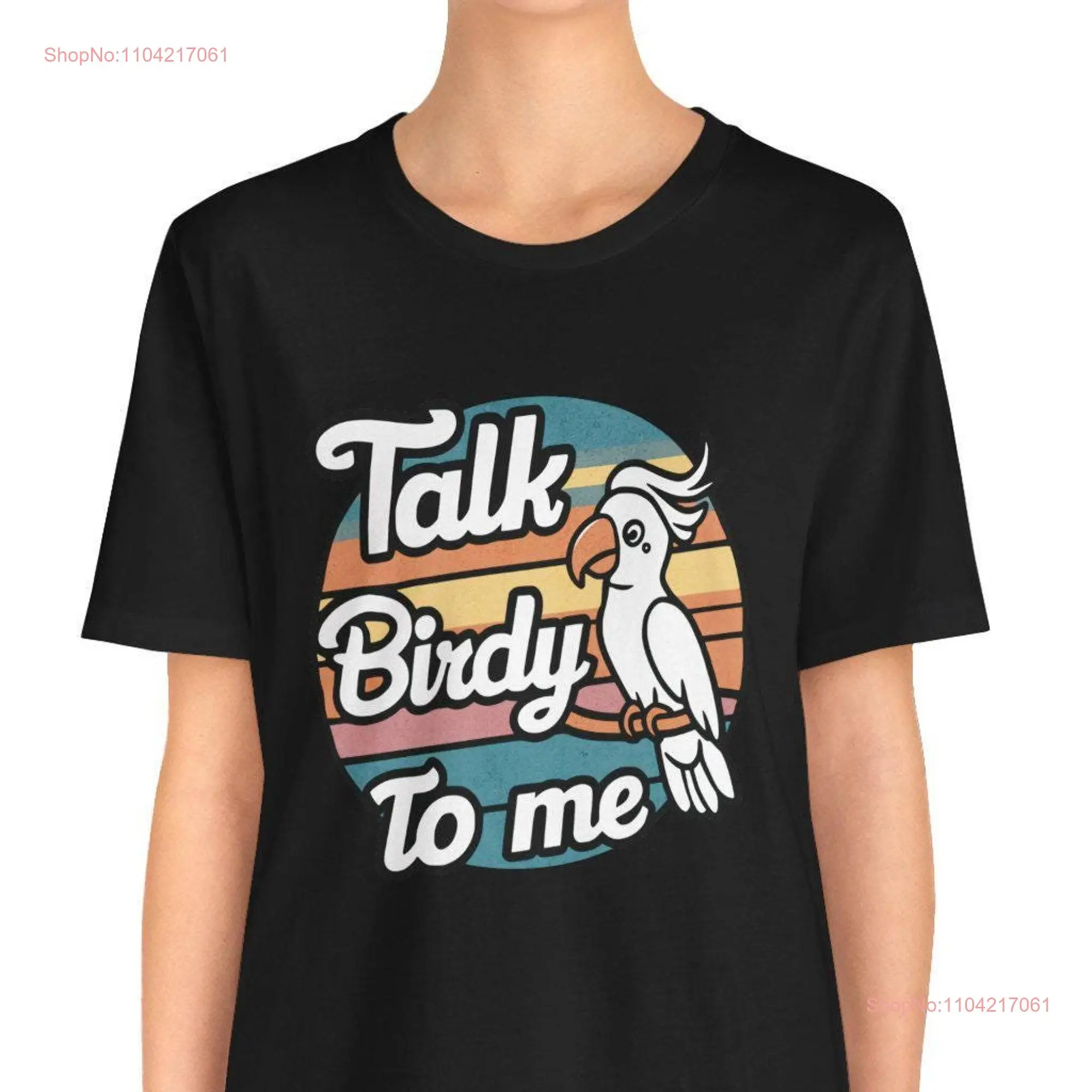 Talk birdy to me T Shirt Cockatoo Bird Lover Cute Parrot Funny long or short sleeves