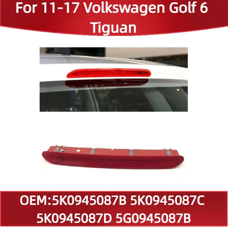 

5K0945087B 5K0945087C For 11-17 Volkswagen Golf 6 Tiguan Polo high brake light 5K0945087D 5G0945087B