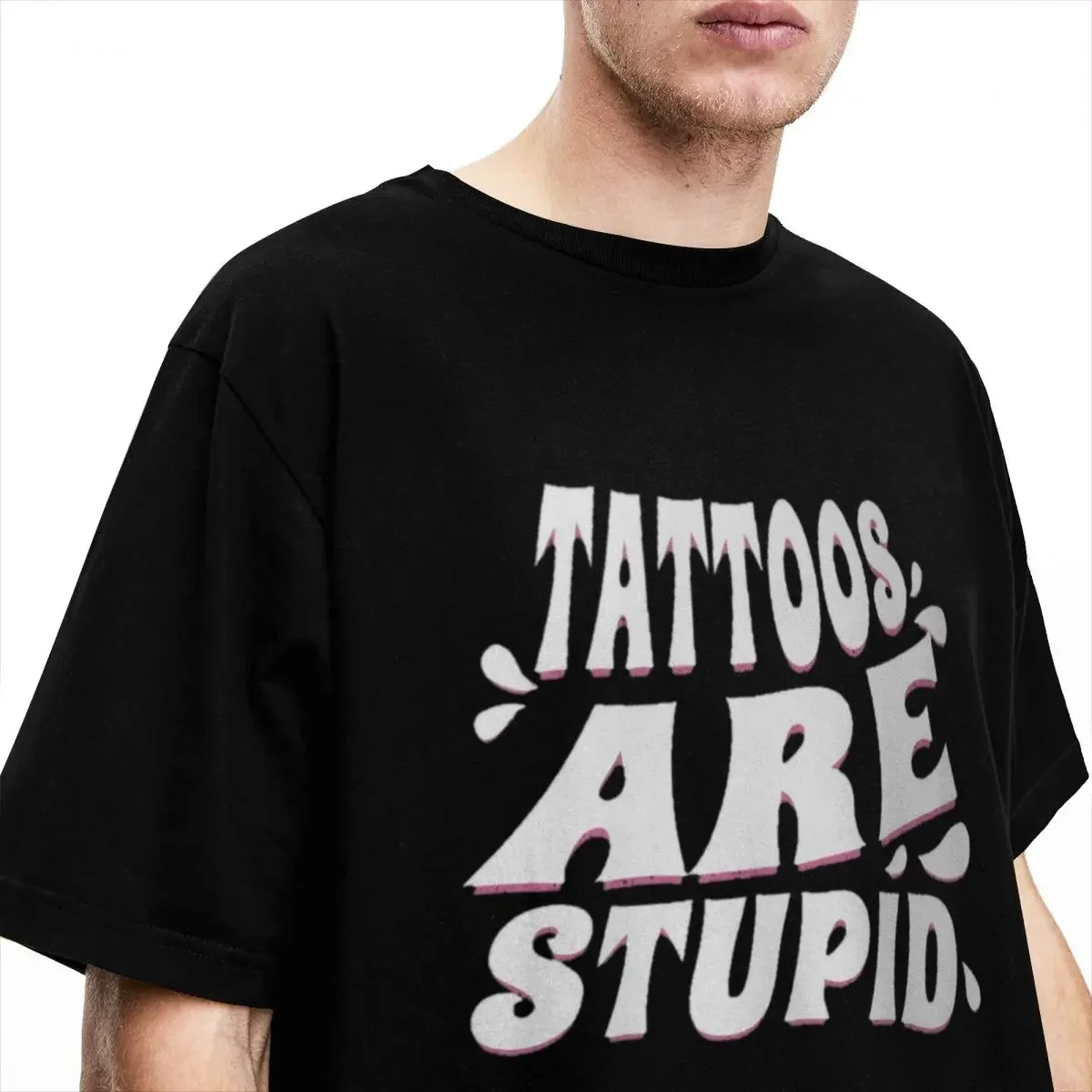 Funny Tattoos Are Stupid Accessories Shirt Men Women Parody Casual 100% Cotton Tees Round Collar Short Sleeve Gift Idea Tops