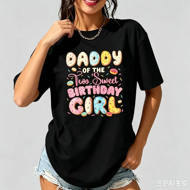 DADDY OF THE BIRTHDAY GIRL Front Print T-Shirt Modal Women Short Sleeve Tee Donut Letter Too Sweet Birthday Party  Summer Top