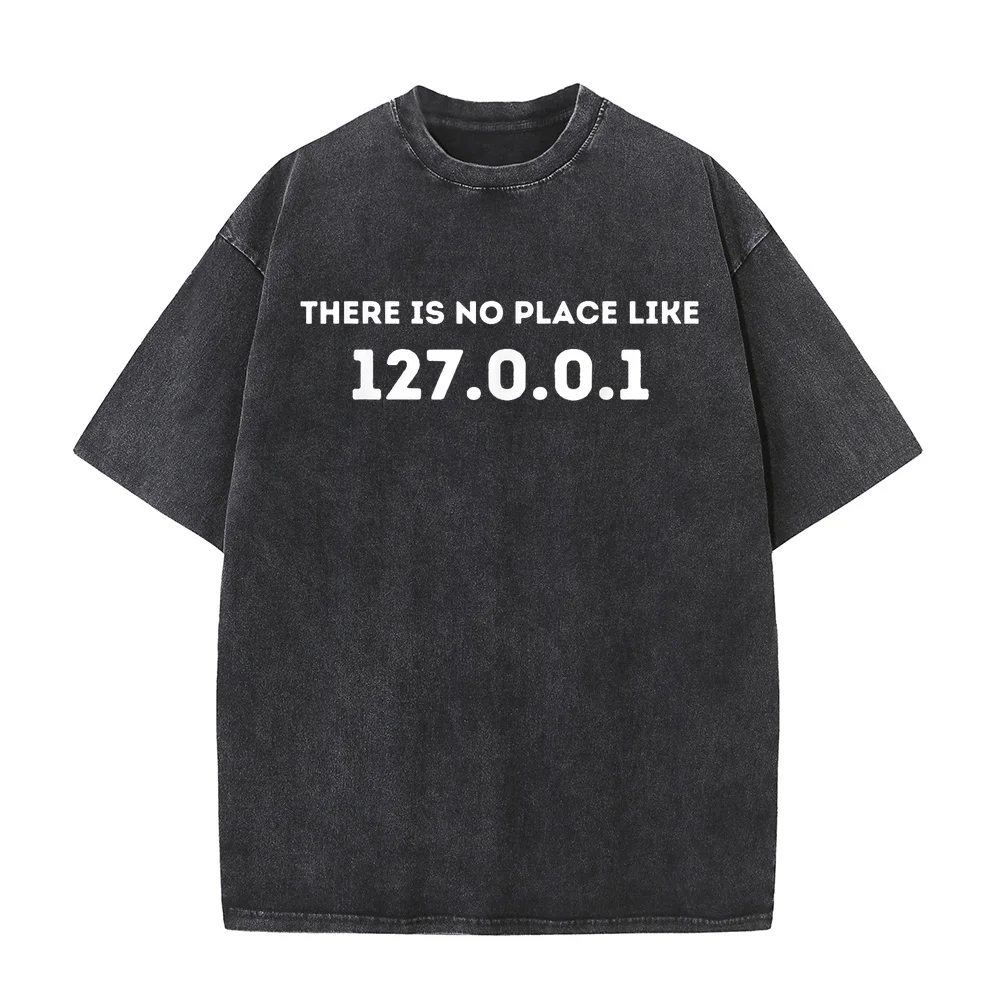 There is no Place Like 127.0.0.1 Programming Programmer T-Shirt T Shirt Funny Comfy Printed Quote Tee Men Summer Top Cotton