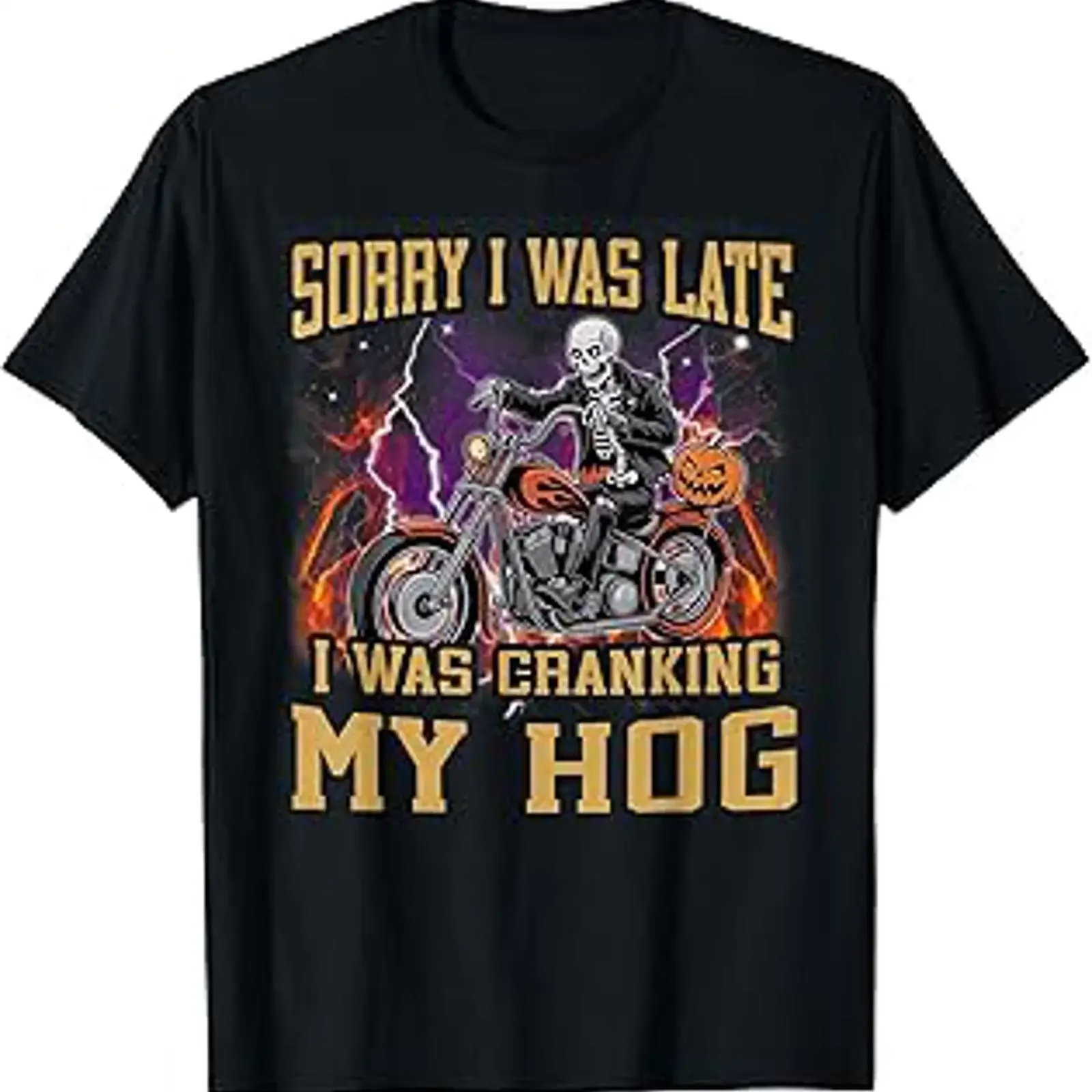 Sorry I was Late Cranking My Hog Funny Skeleton Biker T Shirt vintage Washed Slightly Top For Everyday Wear Casual Stylish