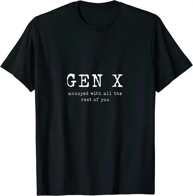 Best New Gen X Annoyed With All The Rest Of You T-Shirt & Hoodie S-3XL