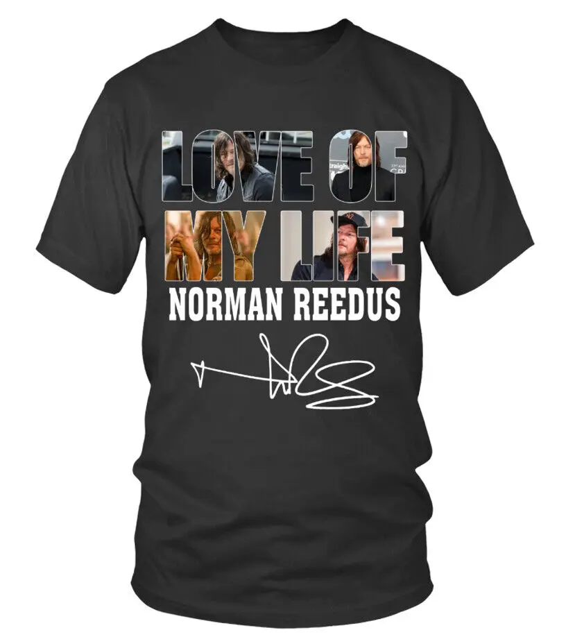 LOVE OF MY LIFE - NORMAN REEDUS T-SHIRT High Quality 100%Cotton Short Sleeve