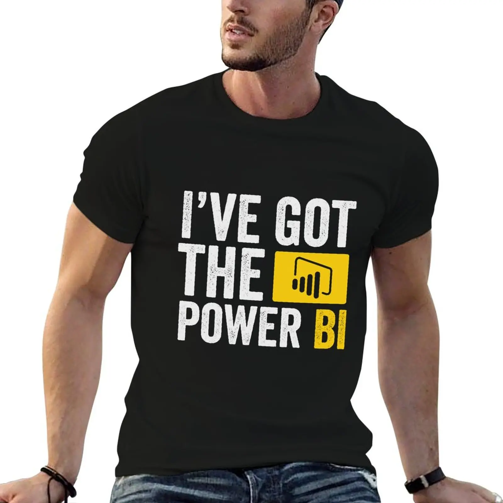 

I've got the power BI T-Shirt t shirt personalised funny t shirts cotton man t shirt graphic T-Shirt