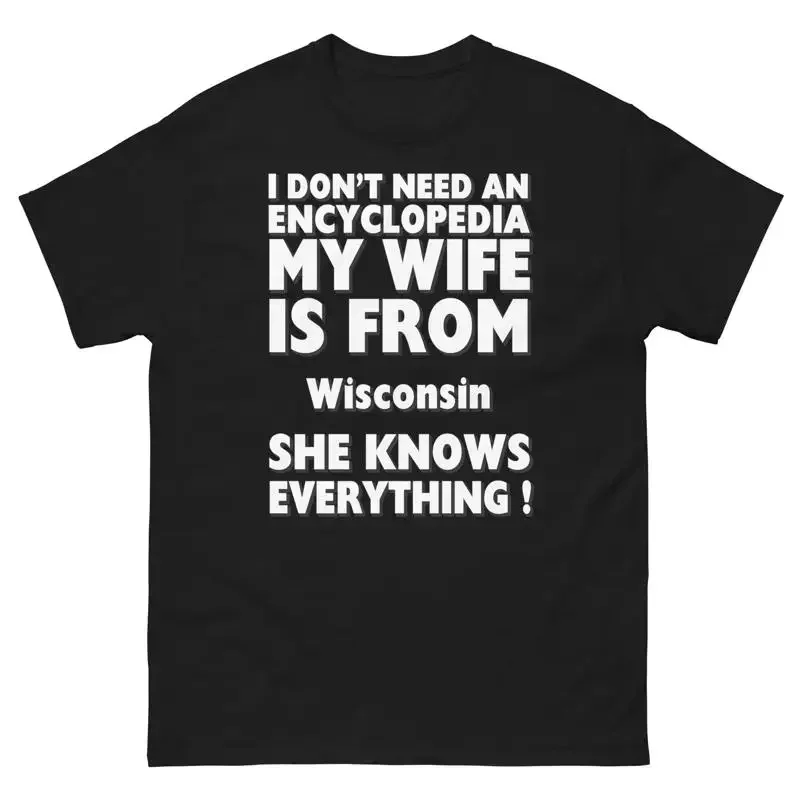 Wisconsin No necesito una enciclopedia, mi esposa sabe todo, camiseta