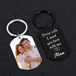 Drive Safe I Need You Here With Me Keychain Custom Photo KeyChain for Boyfriend Husband Valentine's Day Anniversary Gift for Him