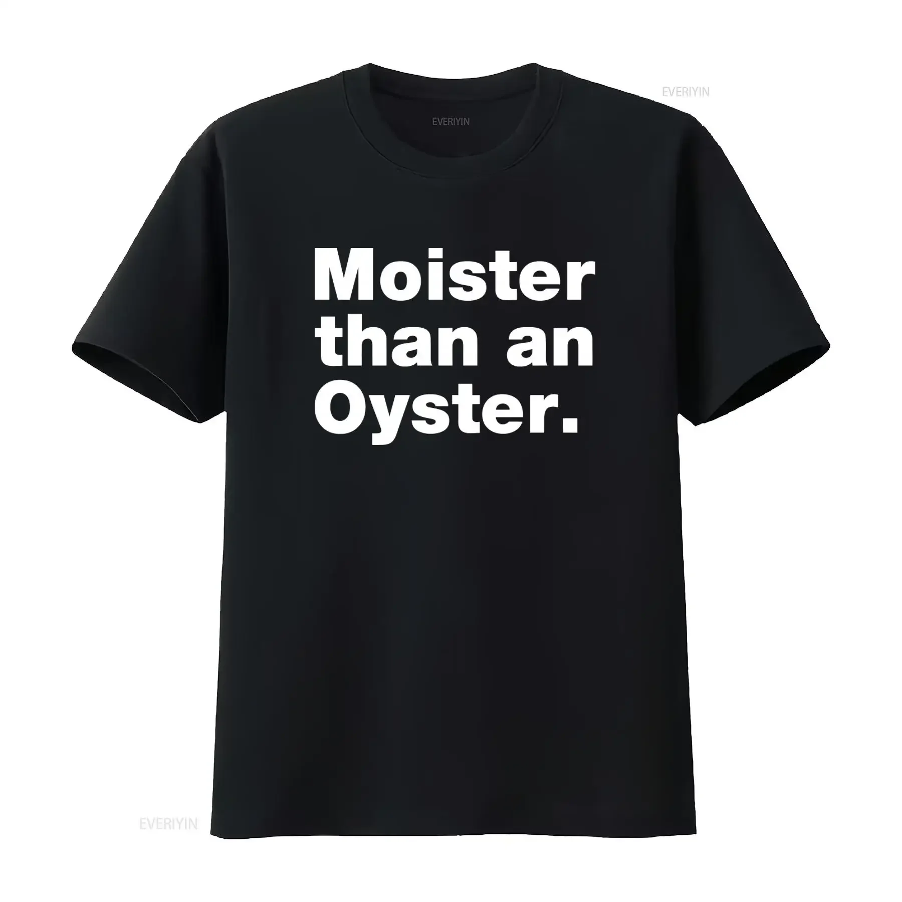 Moister than an Oyster Statement T Shirt Funny for Humorous Fashion Lovers vintage Washed Breathable homme Casual Comfortable