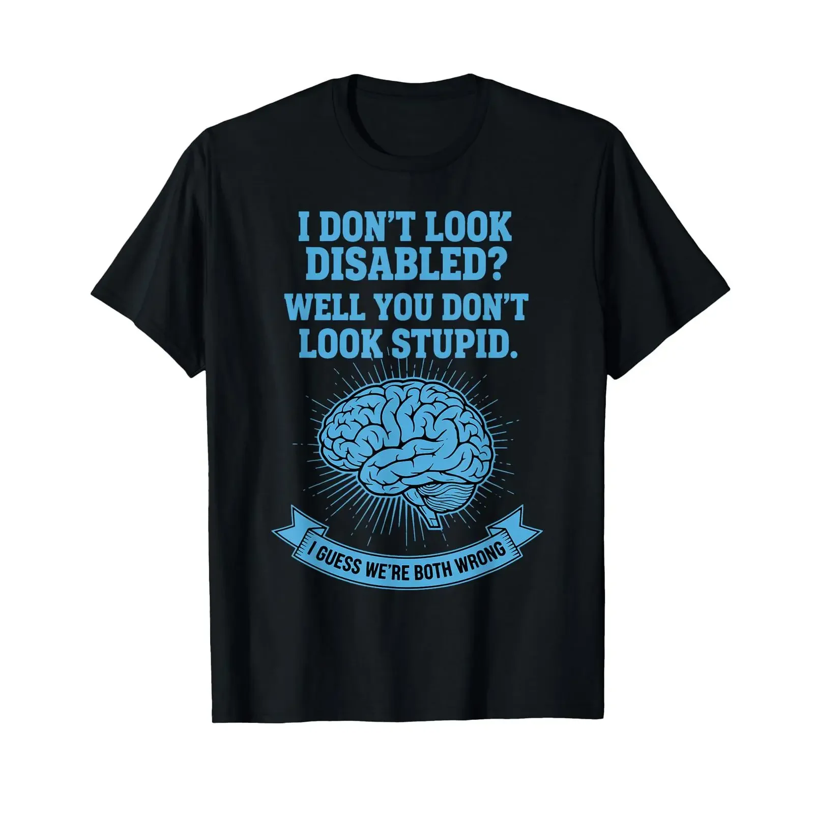 Disability Awareness I Dont Look Disabled You T Shirt vintage Washed Versatile Soft Comfortable graphic designer clothes Unisex