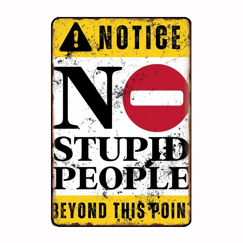 No Stupid People Metal Tin Signs Vintage Retro Pub Home Bar Man Cave Garage Shed Beer Sign