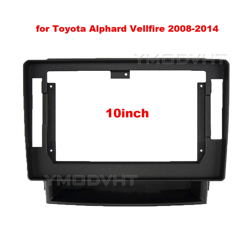 

10inch Car Radio Fascia for Toyota Alphard Vellfire 2008-2014 DVD Stereo Frame Plate Mounting Dash Installation Bezel Trim Kit