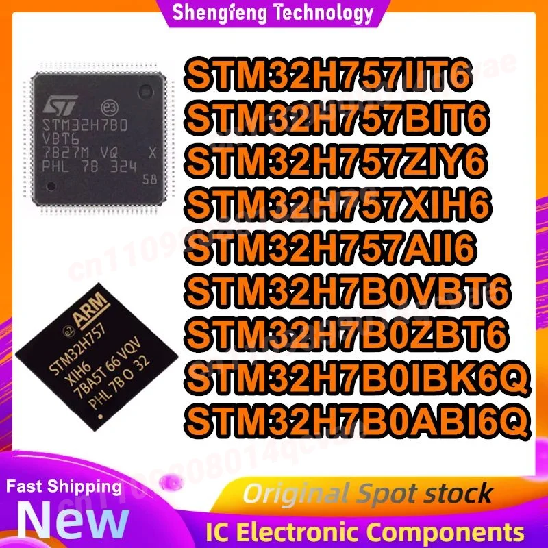 STM32H757IIT6 STM32H757BIT6 STM32H757ZIY6 STM32H757XIH6 STM32H757AII6 STM32H7B0VBT6 STM32H7B0ZBT6 STM32H7B0IBK6Q STM32H7B0ABI6Q