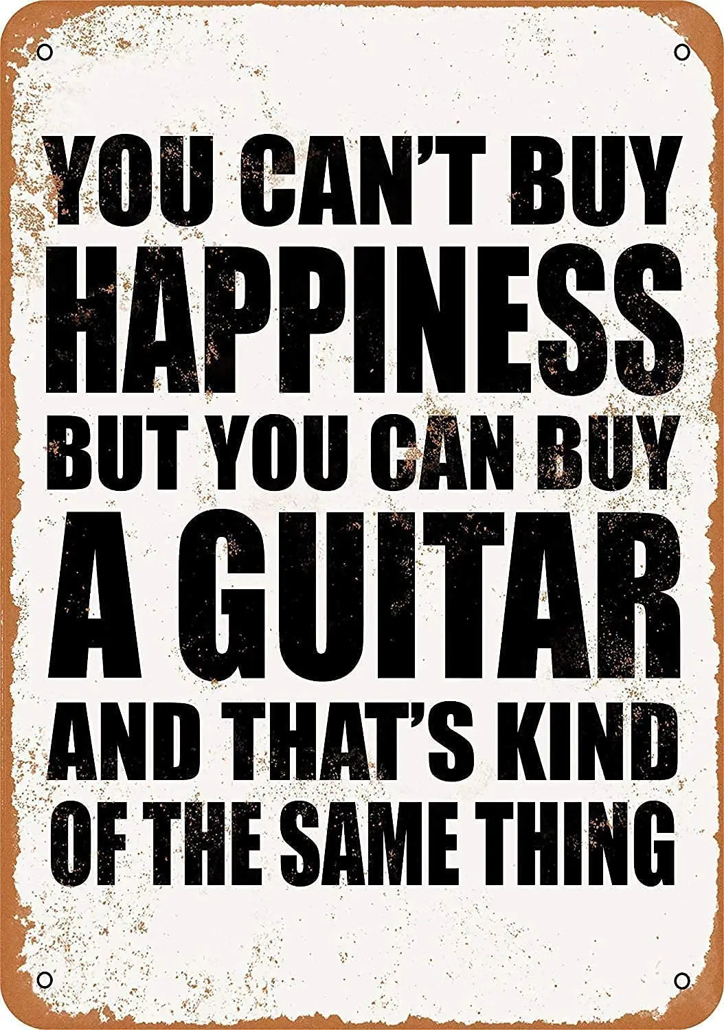 CN-Tin Sign You Can't Buy Happiness But You Can Buy A Guitar, Metal Wall Signs Tin Plaques 8 X 12 Or 12 X 16 Inch Bar Kitche