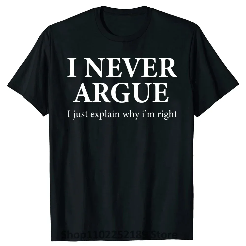 eu-nunca-argue-eu-apenas-explique-por-que-estou-certo-camiseta-satirical-humor-algodao-streetwear-presente-estilo-verao-camiseta-roupas