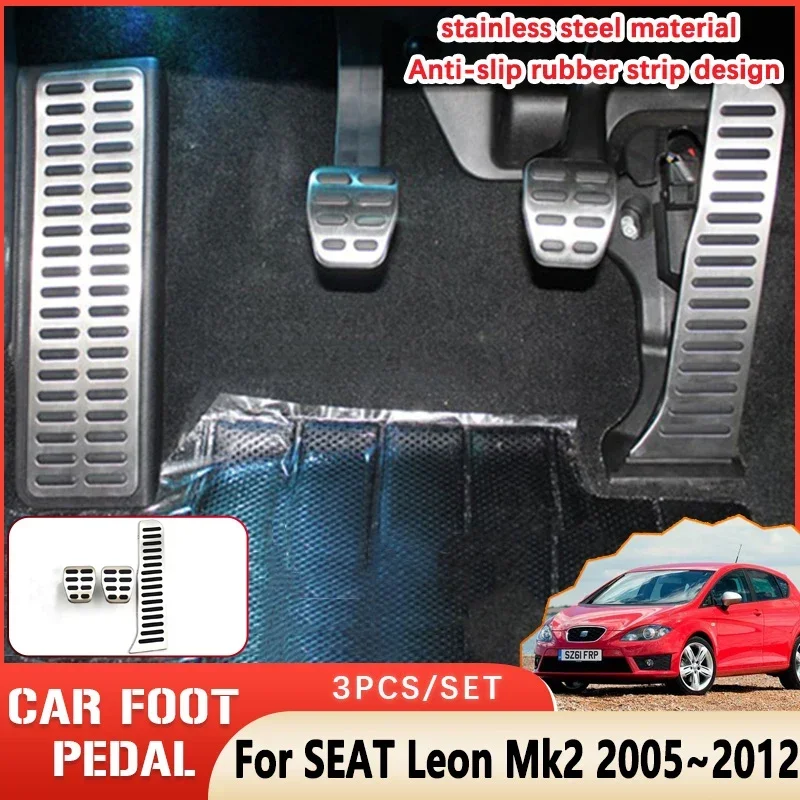 Car Foot Pedal For SEAT Leon Mk2 1P 2005~2012 2006 2007 2008 2009 Rubber Anti-skid Pedal Brake Cover Stainless Steel Pedal