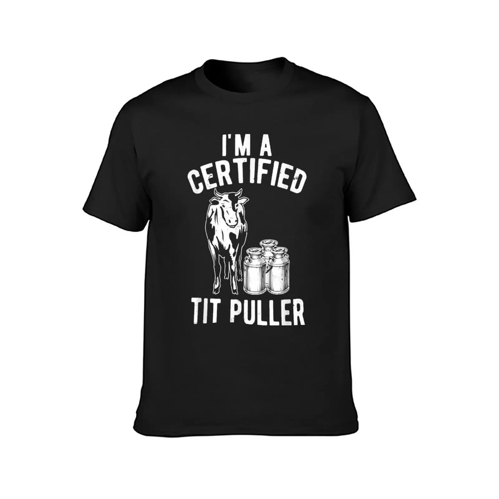 I'm A Certified Tit Puller Funny Dairy Cow Farmer T-Shirt plus sizes cute tops heavyweights workout shirts for men