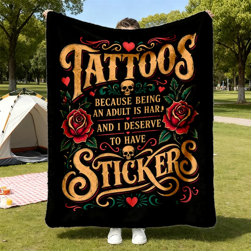 Tattoos Because Adulting Is Hard and I Deserve Stickers Comfort Flannel Blanket