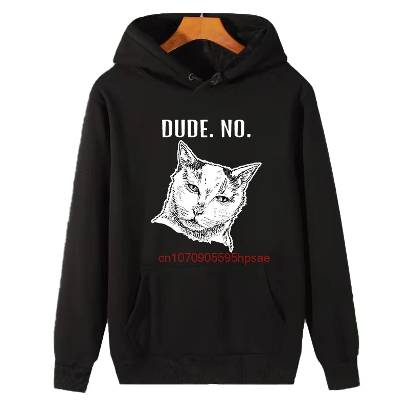 Cat Meme Dude. No Funny Graphic Hooded Sweatshirts Suitable For All Ages Essentials Winter Thick Sweater Hoodie Male Clothes