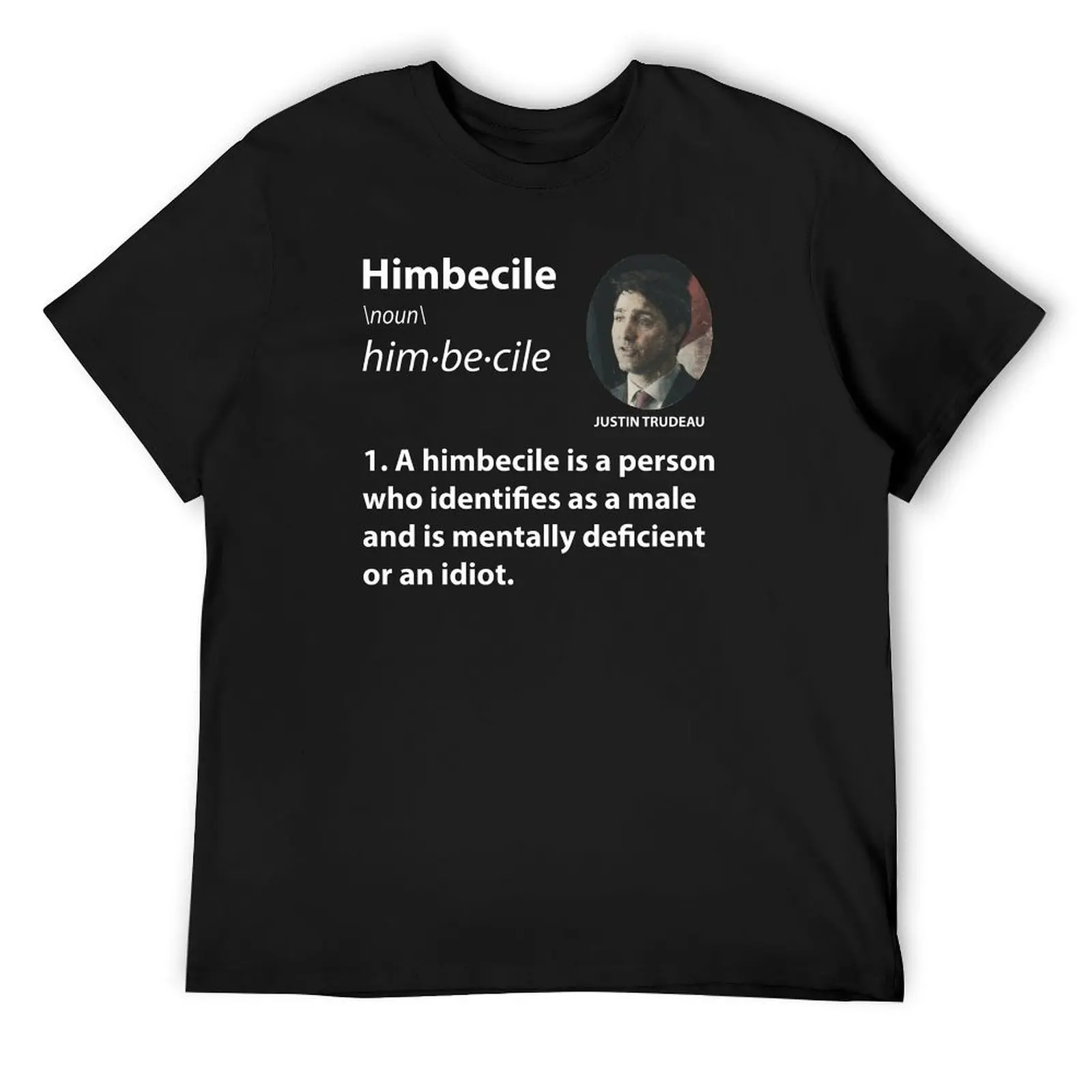 

Himbecile Trudeau (white text) T-Shirt customizeds quick drying essential t shirt Men's t shirts