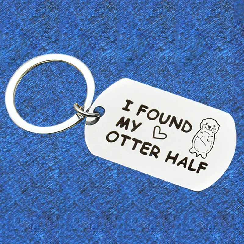 Lover Couples Keychain Pendant Metal Boyfriend Girlfriend Wedding Anniversary Key Chain Keyrings I Found My Otter Half