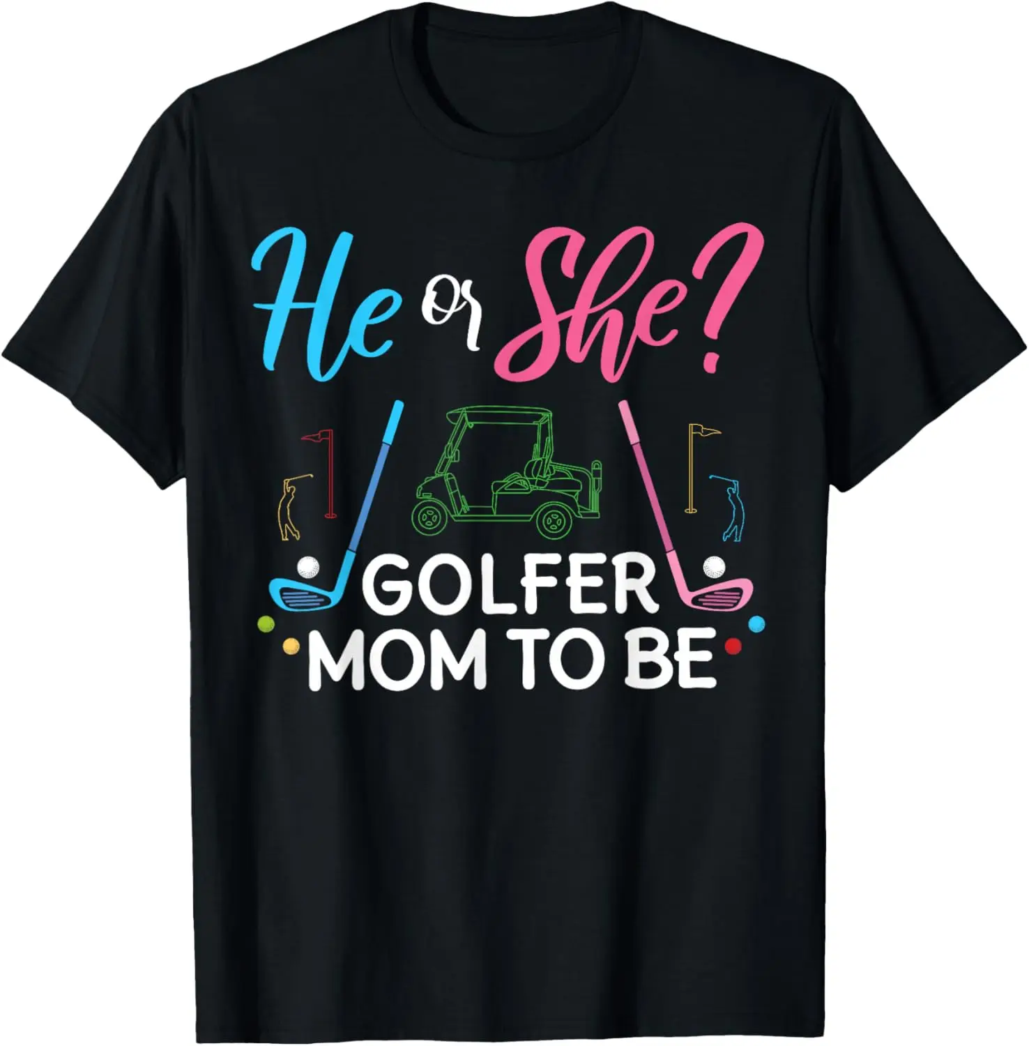 Gender Reveal He or She Mom To Be Golfer Future Mother T-Shirt Print Original Design Gifts T Shirts Funny Summer Tops