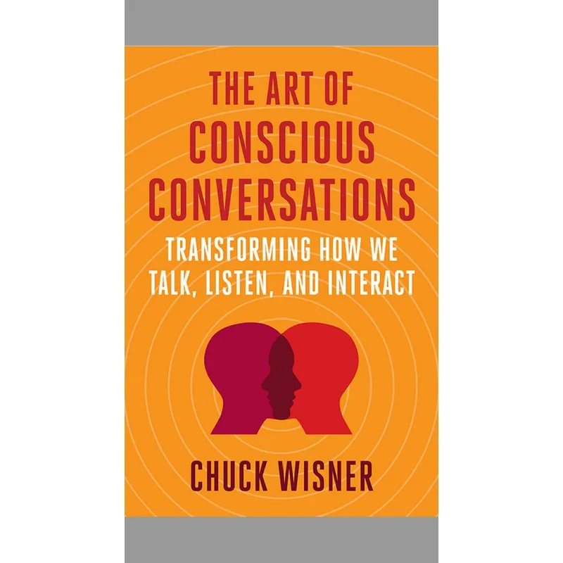 

The Art Of Conscious Conversations