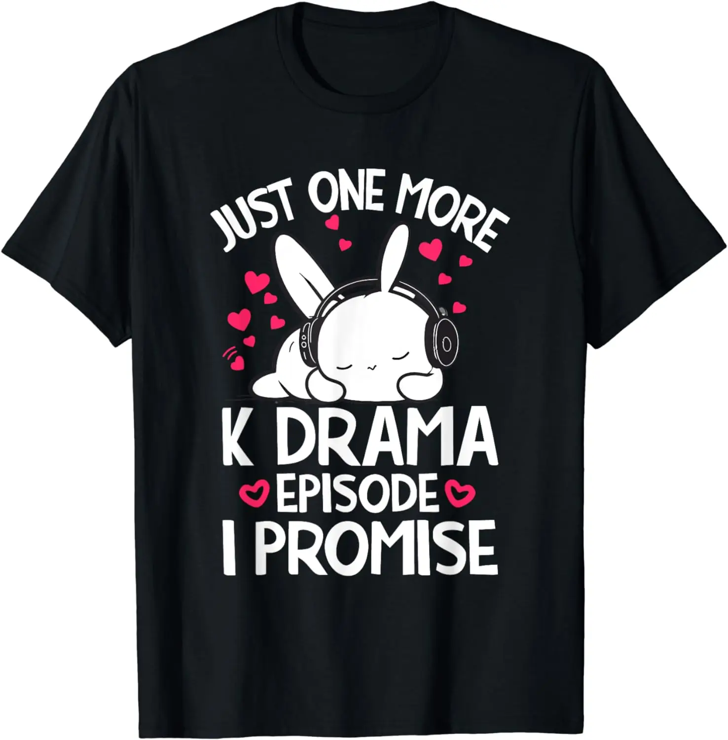 Just One More Episode I Promise Korean Drama K-Pop K-Drama T-Shirt Women Summer Fashion Streetwear O-neck Cotton Short-sleev