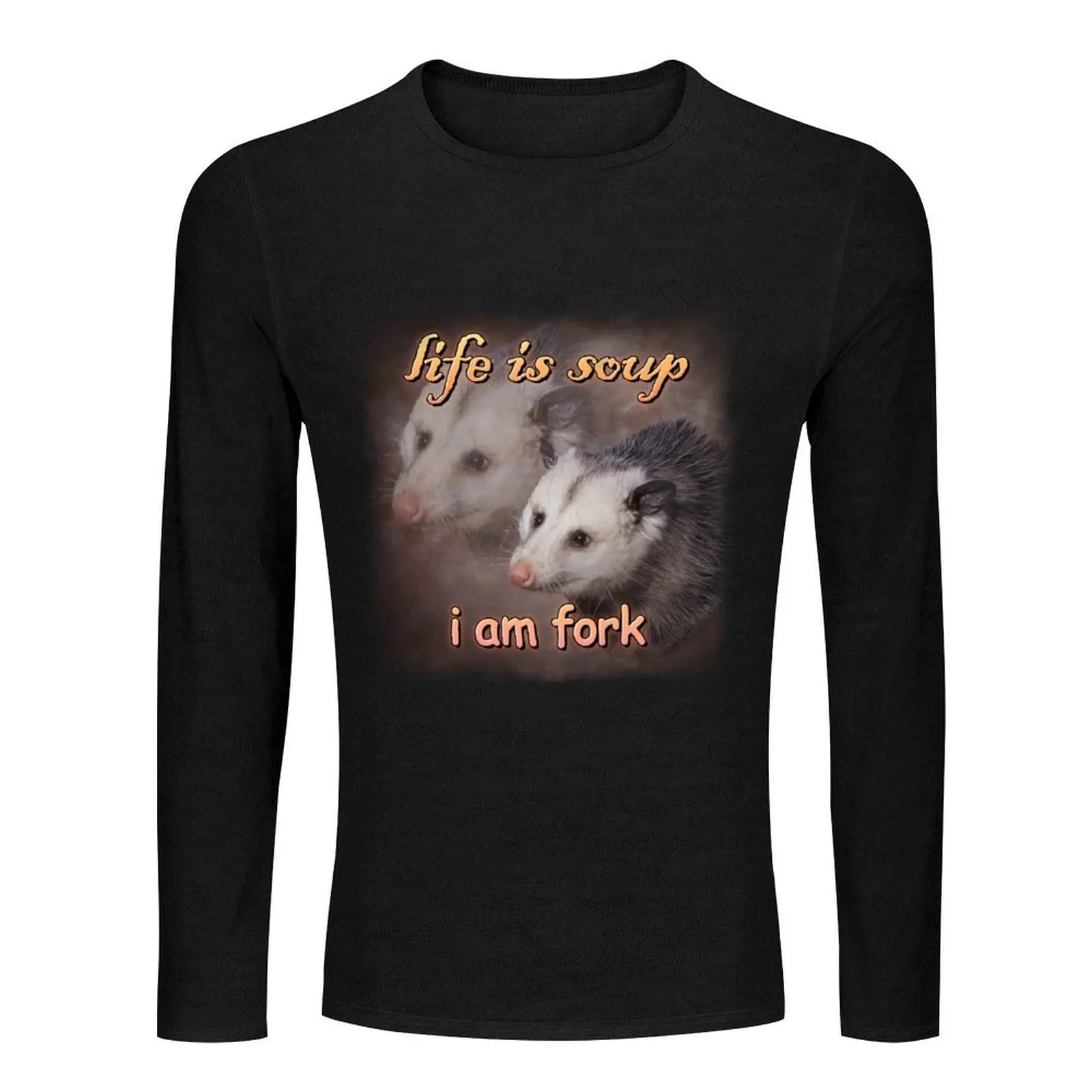 Life is soup, I am fork possum word art Long T-Shirt T-shirt for a boy sports fan t-shirts funny t shirts clothes for men