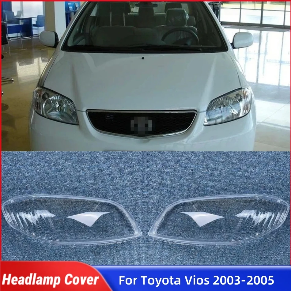 

For Toyota Vios 2003 2004 2005 Accessories Auto Shell Cover Glass Lens Car Front Headlight Lens Cover Lights Shell